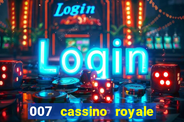 007 cassino royale dublado download